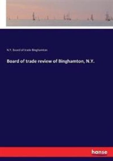 Board of trade review of Binghamton, N.Y.