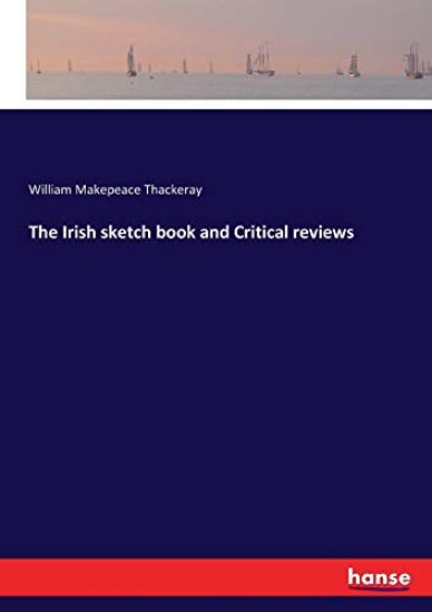 The Irish sketch book and Critical reviews