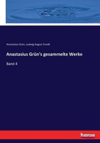 Anastasius Grün's gesammelte Werke