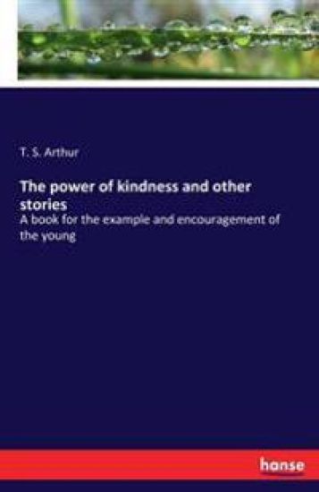 The power of kindness and other stories
