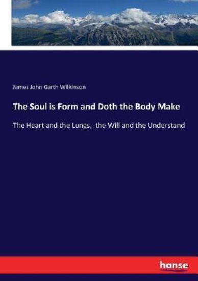 The Soul is Form and Doth the Body Make