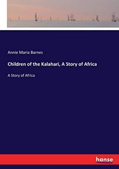 Children of the Kalahari, A Story of Africa