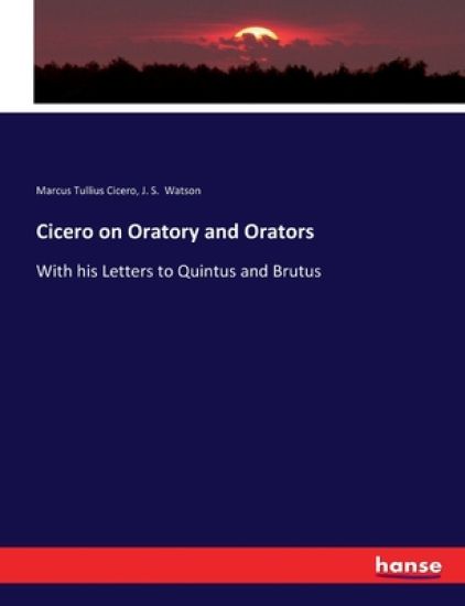 Cicero on Oratory and Orators