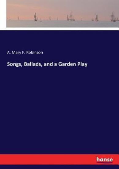 Songs, Ballads, and a Garden Play