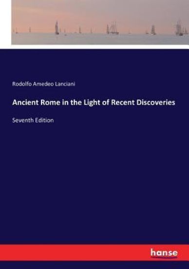 Ancient Rome in the Light of Recent Discoveries