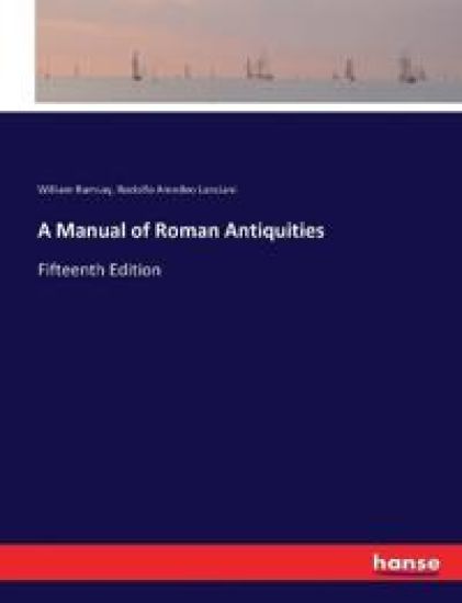 A Manual of Roman Antiquities