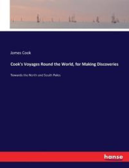 Cook's Voyages Round the World, for Making Discoveries