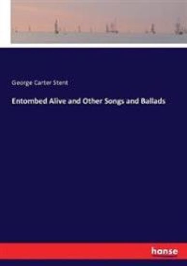 Entombed Alive and Other Songs and Ballads