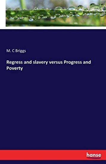 Regress and slavery versus Progress and Poverty