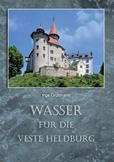 Wasser für die Veste Heldburg