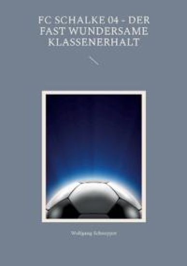 FC Schalke 04 - Der fast wundersame Klassenerhalt