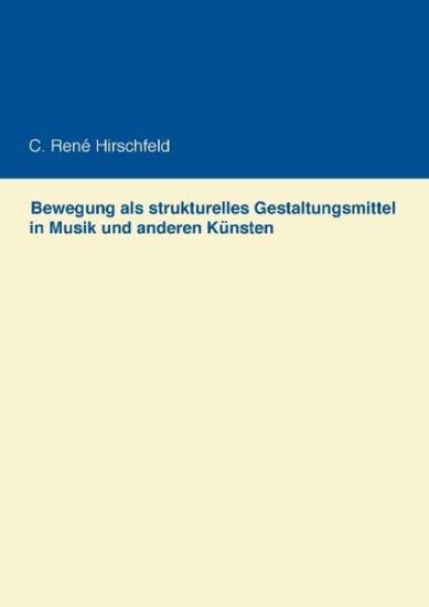 Bewegung als strukturelles Gestaltungsmittel in Musik und anderen Künsten