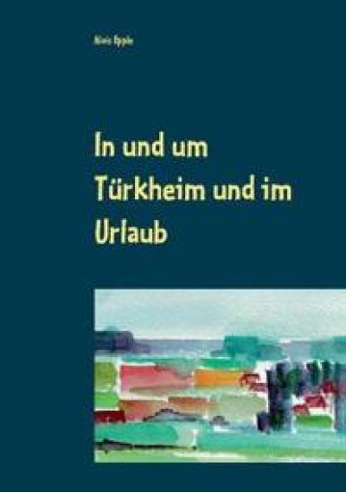 In und um Türkheim und im Urlaub