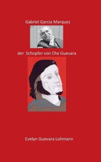 Gabriel Garcia Marquez, der Schöpfer von Che Guevara