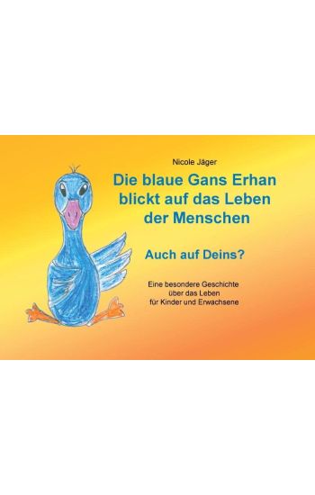 Die blaue Gans Erhan blickt auf das Leben der Menschen