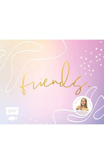 Friends - Das Freundebuch für dich und deine Besties - von Cali Kessy