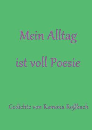 Mein Alltag ist voll Poesie