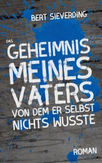 Das Geheimnis meines Vaters, von dem er selbst nichts wusste