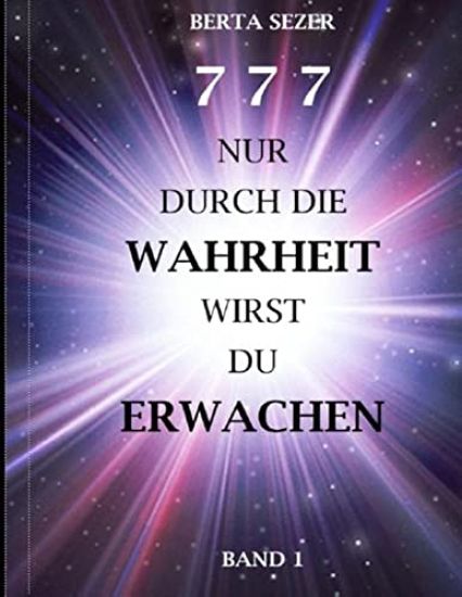 777 Nur durch die Wahrheit wirst du erwachen