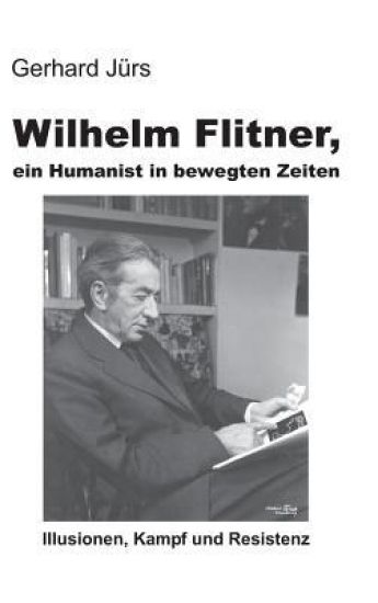 Wilhelm Flitner, ein Humanist in bewegten Zeiten