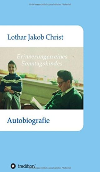 Erinnerungen eines Sonntagskindes: Autobiografie