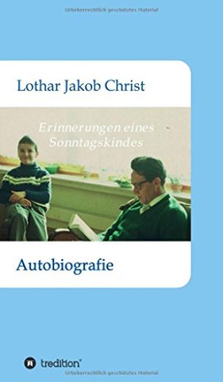 Erinnerungen eines Sonntagskindes: Autobiografie
