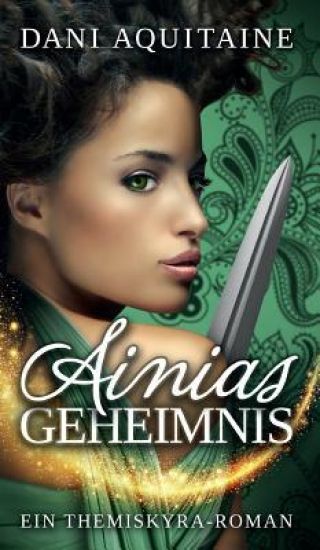 Ainias Geheimnis: Band 1 - Ein Themiskyra-Roman