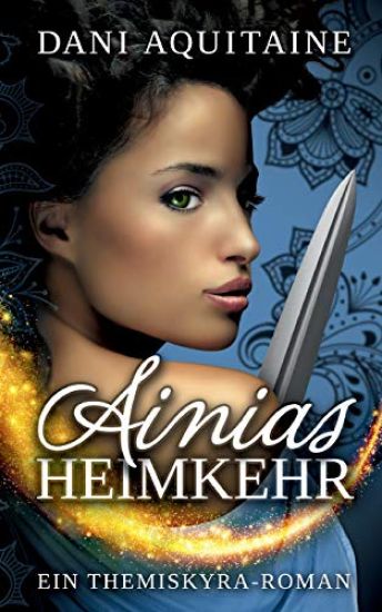 Ainias Heimkehr: Band 4 - Ein Themiskyra-Roman