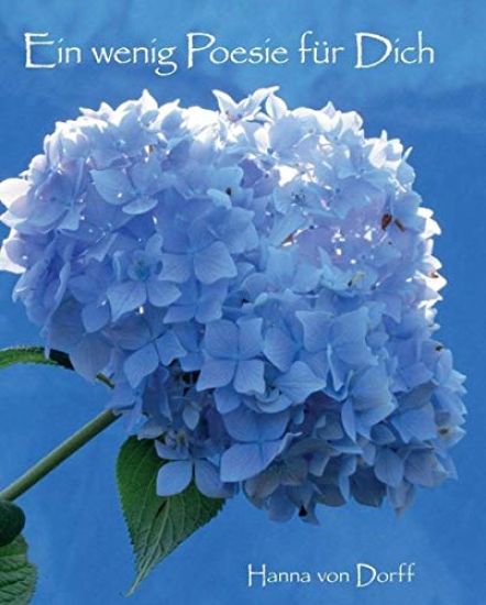 Ein wenig Poesie für Dich: Gedanken und Fotografien von Hanna von Dorff