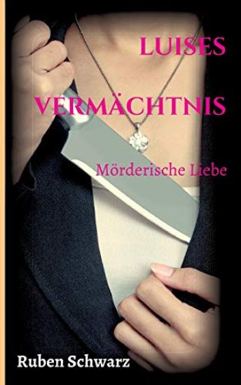Luises Vermächtnis: Mörderische Liebe