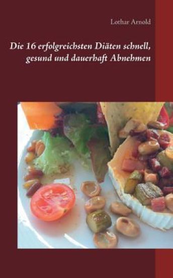 Die 16 erfolgreichsten Diäten schnell, gesund und dauerhaft Abnehmen