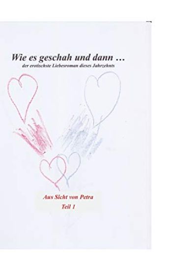Wie es geschah und dann (aus Sicht von Petra)