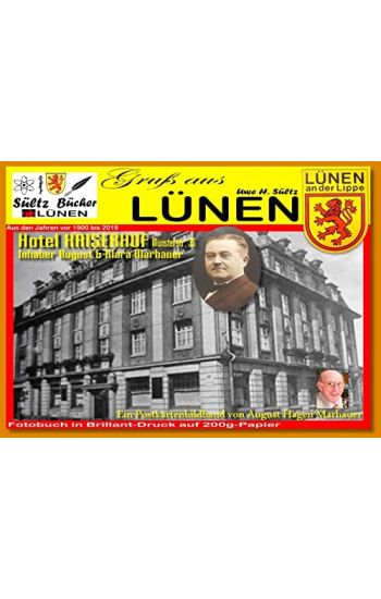 Gruß aus LÜNEN - Ein Postkartenbildband von August Hagen Marhauer - Hotel Kaiserhof - vor 1900 bis 2019 - inkl. aktuelle Bilder von Uwe H. Sültz