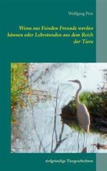 Wenn aus Feinden Freunde werden können oder Lehrstunden aus dem Reich der Tiere