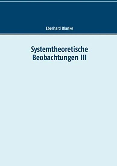 Systemtheoretische Beobachtungen III