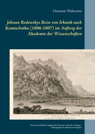 Johann Redowskys Reise von Irkutsk nach Kamtschatka (1806-1807) im Auftrag der Akademie der Wissenschaften