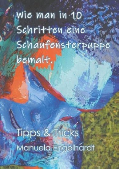 Wie man in 10 Schritten eine Schaufensterpuppe bemalt.
