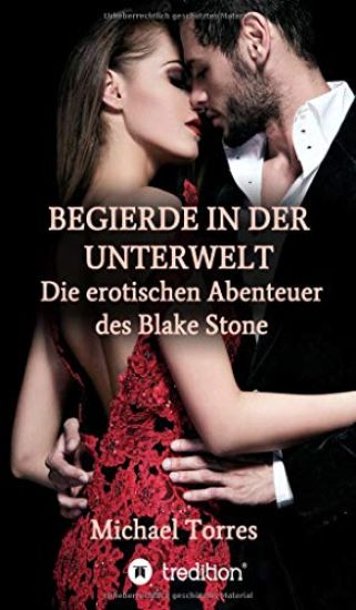 Begierde in Der Unterwelt - Die Erotischen Abenteuer Des Blake Stone