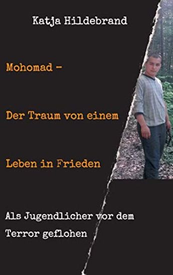 Mohomad - Der Traum von einem Leben in Freiheit: Als Jugendlicher vor dem Terror geflohen