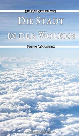 Die Stadt in den Wolken: Die Abenteuer von Freya Warmherz (2)