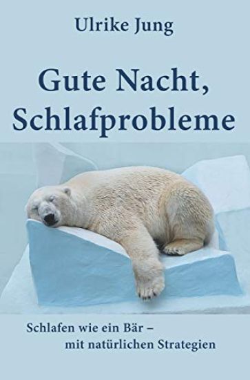 Gute Nacht, Schlafprobleme: Schlafen wie ein Bär - mit natürlichen Strategien
