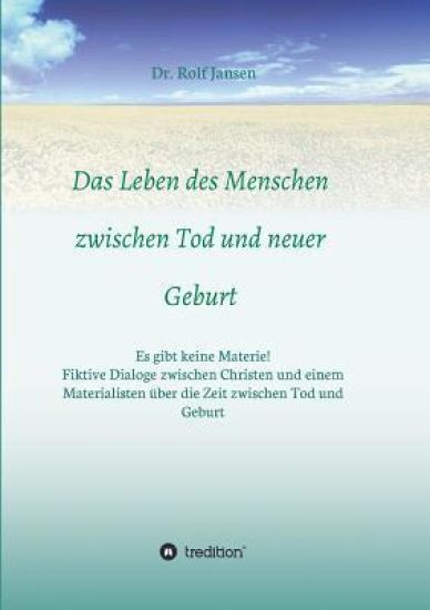 Das Leben des Menschen zwischen Tod und neuer Geburt