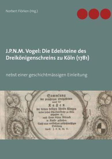 J.P.N.M. Vogel Die Edelsteine des Dreikönigenschreins zu Köln (1781)