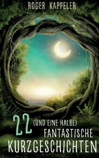 22 (und eine halbe) fantastische Kurzgeschichten