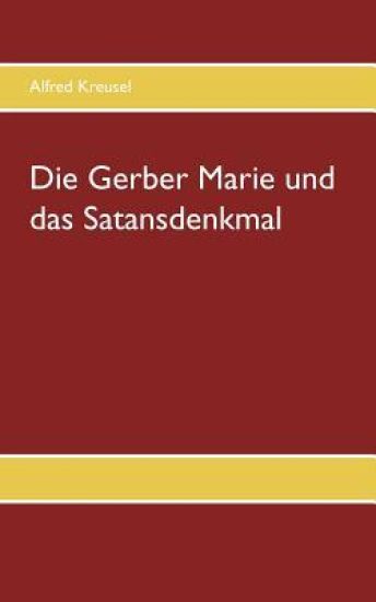 Die Gerber Marie und das Satansdenkmal