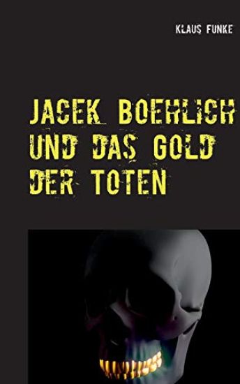 Jacek Boehlich und das Gold der Toten