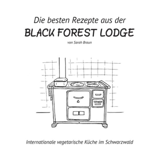 Die besten Rezepte aus der Black Forest Lodge
