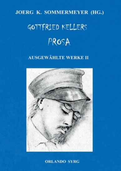 Gottfried Kellers Prosa. Ausgewählte Werke II