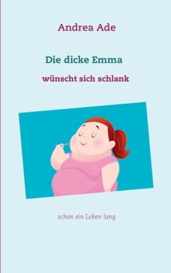 Die dicke Emma wünscht sich schlank