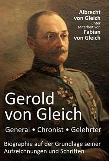 Gerold von Gleich - General, Chronist, Gelehrter